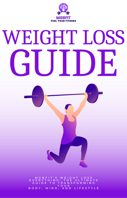 MGBFit's Weight Loss Everything: The Ultimate Guide to Transforming Your Body, Mind, and Lifestyle