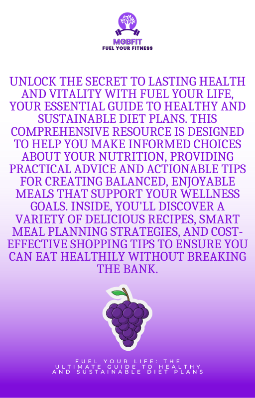 Fuel Your Life: The Ultimate Guide to Healthy and Sustainable Diet Plans